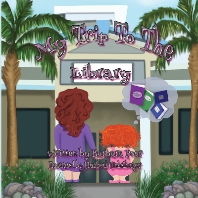 My Trip To The Library - Barbara Poor