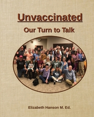 Unvaccinated... Our Turn to Talk - Elizabeth R Hanson