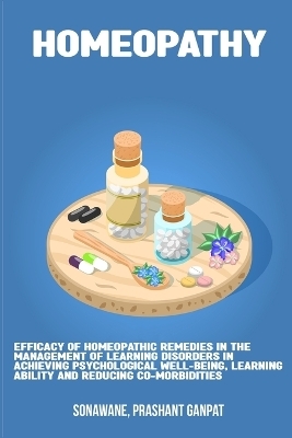 Efficacy of homeopathic remedies in the management of learning disorders in achieving psychological well-being, learning ability and reducing co-morbidities - Sonawane Prashant Ganpat