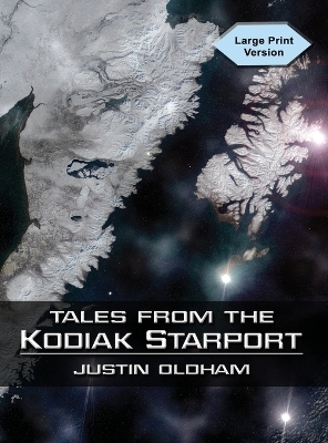 Tales from the Kodiak Starport - Justin Oldham
