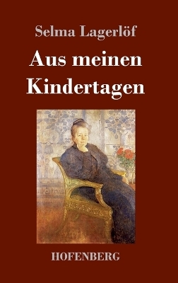 Aus meinen Kindertagen - Selma Lagerl&ouml;f