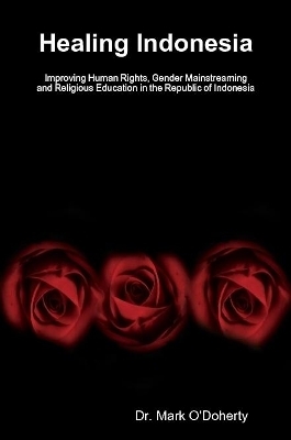 Healing Indonesia – Improving Human Rights, Gender Mainstreaming and Religious Education in the Republic of Indonesia