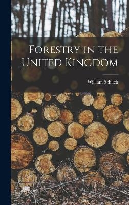 Forestry in the United Kingdom - William Schlich