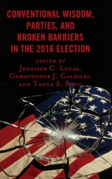 Conventional Wisdom, Parties, and Broken Barriers in the 2016 Election - 