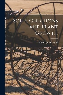 Soil Conditions and Plant Growth - Edward John Russell