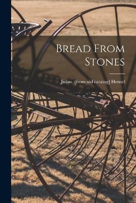 Bread From Stones - 