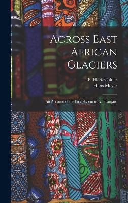 Across East African Glaciers; an Account of the First Ascent of Kilimanjaro