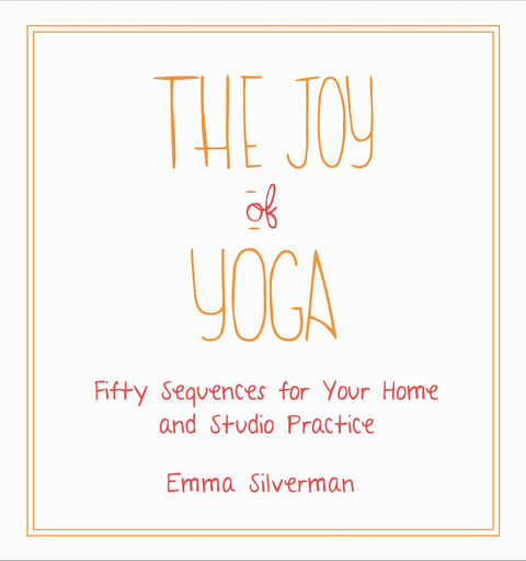 Joy of Yoga -  Emma Silverman