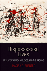 Dispossessed Lives - Marisa J. Fuentes