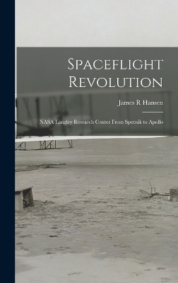 Spaceflight Revolution - James R Hansen