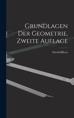 Grundlagen der Geometrie, zweite Auflage - David Hilbert