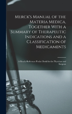 Merck's Manual of the Materia Medica, Together With a Summary of Therapeutic Indications and a Classification of Medicaments