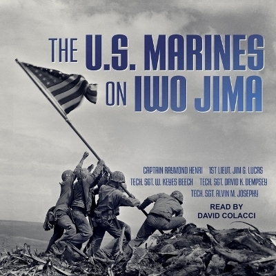 The U.S. Marines on Iwo Jima - Jim G Lucas, David K Dempsey, Alvin M Josephy, W Keyes Beech, Raymond Henri