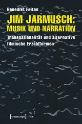 Jim Jarmusch: Musik und Narration - Benedikt Feiten