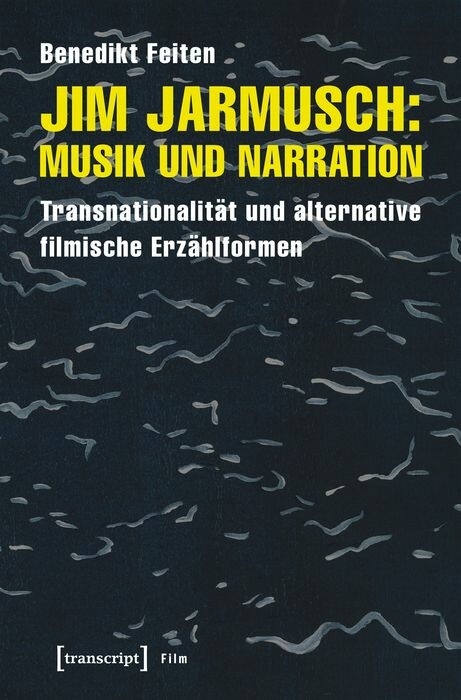 Jim Jarmusch: Musik und Narration - Benedikt Feiten