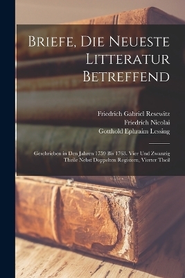 Briefe, Die Neueste Litteratur Betreffend - Gotthold Ephraim Lessing, Moses Mendelssohn, Friedrich Nicolai