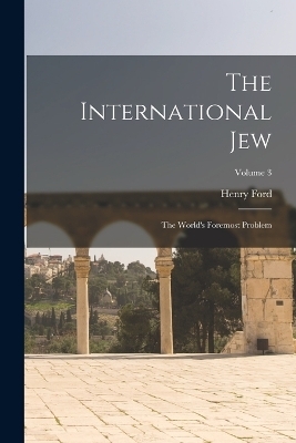The International Jew - Henry Ford