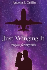 Just Winging It - Angelia J Griffin