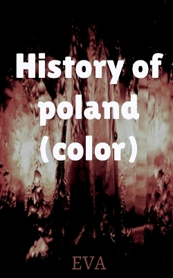 History of Poland (color) -  Eva