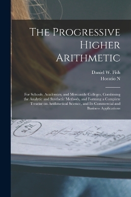 The Progressive Higher Arithmetic - Daniel W Fish, Horatio N 1806-1867 Robinson