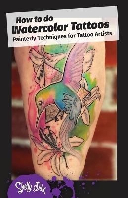 How to do Watercolor Tattoos - Shelly Dax