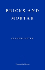 Bricks and Mortar - Clemens Meyer