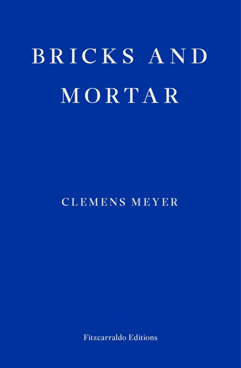 Bricks and Mortar - Clemens Meyer