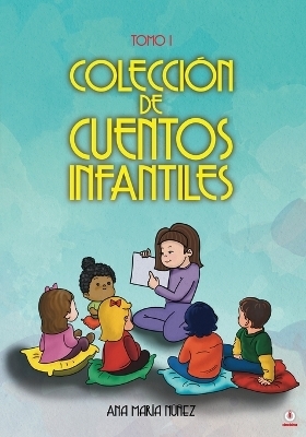 Colecci&oacute;n de cuentos infantiles - Ana Mar&iacute;a N&uacute;&ntilde;ez