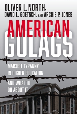 American Gulags - Oliver L. North, David L. Goetsch, Archie P. Jones