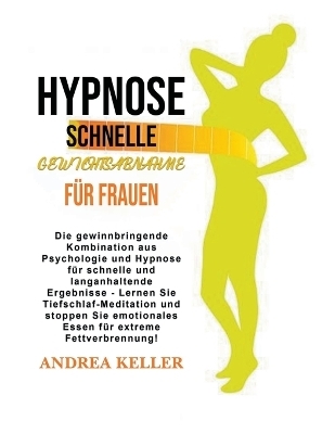 Schnelle Gewichtsabnahme Hypnose F&uuml;r Frauen - Andrea Keller
