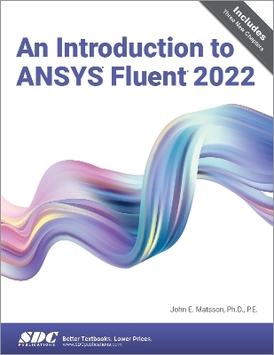 An Introduction to ANSYS Fluent 2022 - John E. Matsson