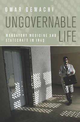 Ungovernable Life - Omar Dewachi