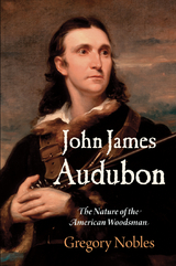 John James Audubon - Gregory Nobles