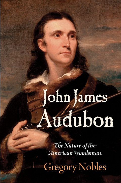 John James Audubon - Gregory Nobles