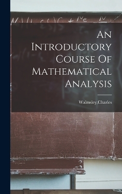 An Introductory Course Of Mathematical Analysis