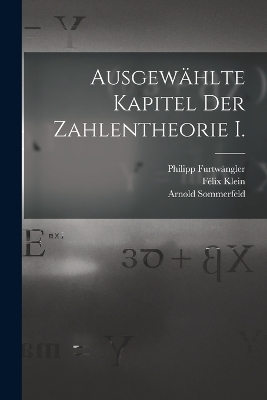 Ausgewählte Kapitel der Zahlentheorie I. - Félix Klein, Arnold Sommerfeld, Philipp Furtwängler