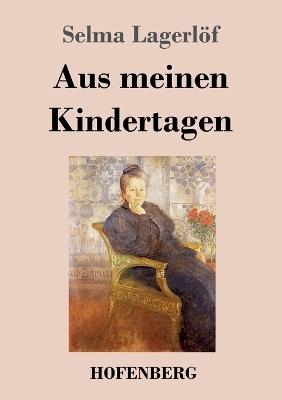 Aus meinen Kindertagen - Selma Lagerl&ouml;f