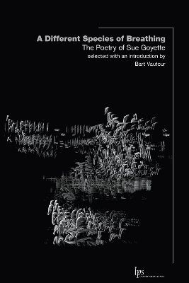 A Different Species of Breathing - Sue Goyette