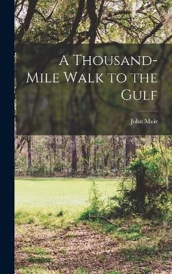 A Thousand-Mile Walk to the Gulf - John Muir