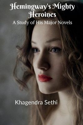 Hemingway's Mighty Heroines - Khagendra Sethi