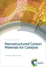 Nanostructured Carbon Materials for Catalysis -  Bruno Machado,  Philippe Serp