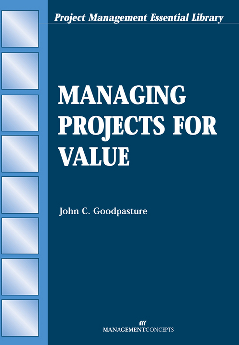 Managing Projects for Value - John C. Goodpasture