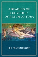 Reading of Lucretius' De Rerum Natura -  Lee Fratantuono