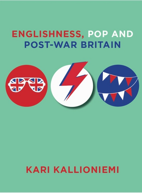 Englishness, Pop and Post-War Britain - Kari Kallioniemi