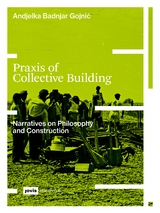 Praxis of Collective Building - Andjelka Badnjar Gojnić
