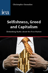 Selfishness, Greed and Capitalism - Christopher Snowdon