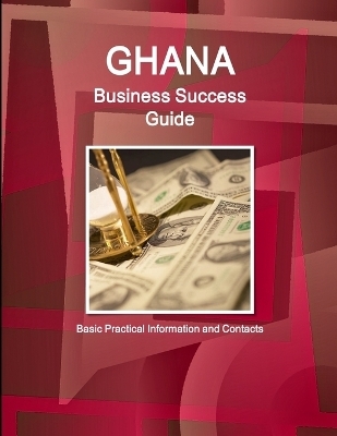 Ghana Business Success Guide - Basic Practical Information and Contacts