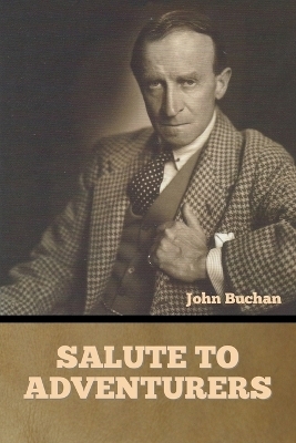 Salute to Adventurers - John Buchan