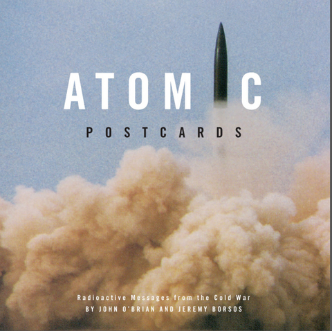Atomic Postcards -  Jeremy Borsos,  John O'Brian