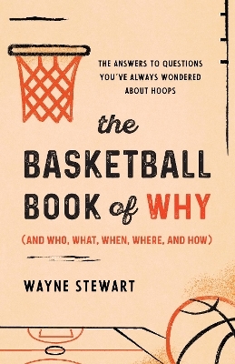 The Basketball book of why (and who, what, when, where, and how)